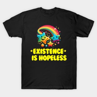 Existence is Hopeless T-Shirt